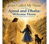 Jesus Called My Name: Ajmal and Dhalia: Welcome Home: 3