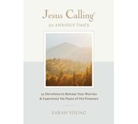Jesus Calling for Anxious Times : 52 Devotions to Release Your Worries and Experience the Peace of His Presence