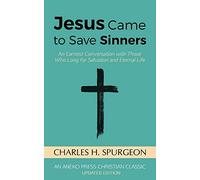 Jesus Came to Save Sinners: An Earnest Conversation with Those Who Long for Salvation and Eternal Life