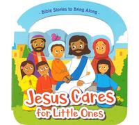 Jesus Cares for Little Ones: Bible Stories to Bring Along