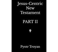 Jesus-Centric New Testament PART II