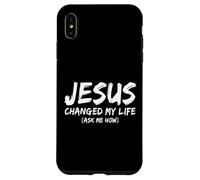 Jesus Changed My Life Ask Me How Christian Believer Faith Case for iPhone XS Max