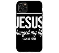 Jesus Changed My Life Ask Me How Christian Evangelism Faith Case for iPhone 11 Pro Max