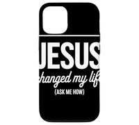 Jesus Changed My Life Ask Me How Christian Evangelism Faith Case for iPhone 12/12 Pro