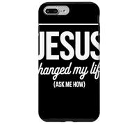 Jesus Changed My Life Ask Me How Christian Evangelism Faith Case for iPhone 7 Plus/8 Plus