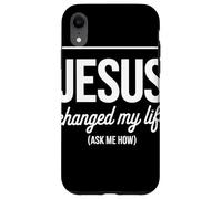 Jesus Changed My Life Ask Me How Christian Evangelism Faith Case for iPhone XR