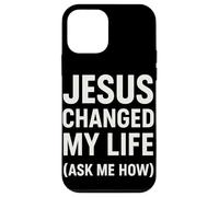 Jesus Changed My Life Ask Me How Christian Faith Evangelism Case for iPhone 12 mini