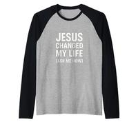 Jesus Changed My Life Ask Me How Christian Faith Evangelism Raglan Baseball Tee