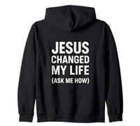 Jesus Changed My Life Ask Me How Christian Faith Evangelism Zip Hoodie