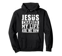 Jesus Changed My Life Ask Me How Christian Faith Pullover Hoodie
