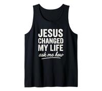 Jesus Changed My Life Ask Me How Christian Faith Testimony Tank Top