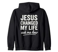 Jesus Changed My Life Ask Me How Christian Faith Testimony Zip Hoodie