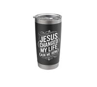Jesus Changed My Life Ask Me How Christian Stainless Steel Insulated Tumbler