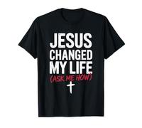 Jesus Changed My Life Ask Me How Christian T-Shirt
