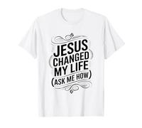 Jesus Changed My Life Ask Me How Christian T-Shirt
