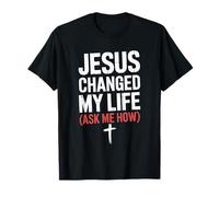 Jesus Changed My Life Ask Me How Christian T-Shirt