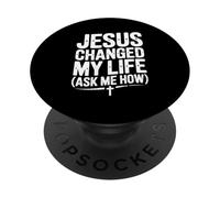 Jesus Changed My Life Ask Me How Inspirational PopSockets Adhesive PopGrip