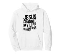 Jesus Changed My Life Ask Me How Inspirational Pullover Hoodie