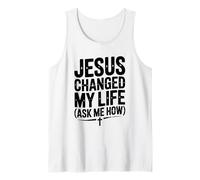 Jesus Changed My Life Ask Me How Inspirational Tank Top
