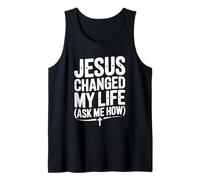 Jesus Changed My Life Ask Me How Inspirational Tank Top