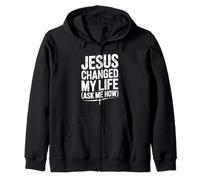 Jesus Changed My Life Ask Me How Inspirational Zip Hoodie