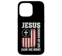 Jesus Changed My Life, Ask Me How, Patriotic Faith Design Case for iPhone 14 Pro Max
