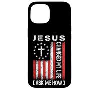 Jesus Changed My Life, Ask Me How, Patriotic Faith Design Case for iPhone 15