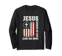 Jesus Changed My Life, Ask Me How, Patriotic Faith Design Long Sleeve T-Shirt