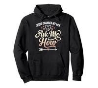 Jesus Changed My Life Ask Me How Pullover Hoodie