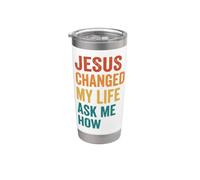 Jesus Changed My Life Ask Me How Stainless Steel Insulated Tumbler