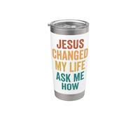Jesus Changed My Life Ask Me How Stainless Steel Insulated Tumbler