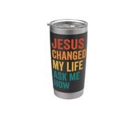 Jesus Changed My Life Ask Me How Stainless Steel Insulated Tumbler
