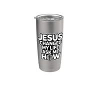 Jesus Changed My Life Ask Me How Stainless Steel Insulated Tumbler