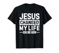 Jesus Changed My Life Ask Me How T-Shirt