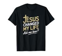 Jesus Changed My Life Ask Me How T-Shirt
