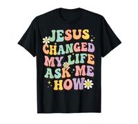 Jesus Changed My Life Ask Me How T-Shirt