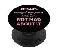 Jesus Changed My Plans And I’m Not Mad About It Christian PopSockets Adhesive PopGrip
