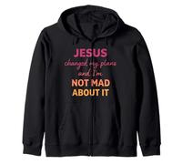 Jesus Changed My Plans And I’m Not Mad About It Christian Zip Hoodie