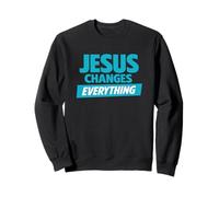 Jesus Changes Everything Christian Church Baptism Sweatshirt