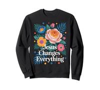 Jesus Changes Everything Faith Christian Baptism & Salvation Sweatshirt
