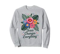 Jesus Changes Everything Faith Christian Baptism & Salvation Sweatshirt
