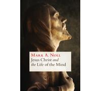 Jesus Christ and the Life of the Mind