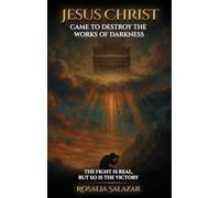 Jesus Christ Came To Destroy The works of Darkness