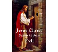 Jesus Christ Deliver Us From Evil