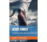 JESUS CHRIST: Established by Historical Record