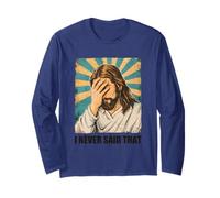 Jesus Christ Face Palm I Never Said that Funny Christian Long Sleeve T-Shirt