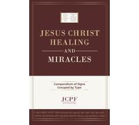 JESUS CHRIST HEALING AND MIRACLES (Jesus Christ Prophecy and Fulfillment Series)