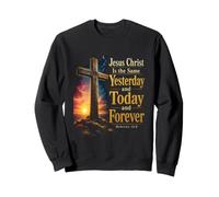 Jesus Christ Hebrews 13:8 Yesterday Today Forever Cross Sweatshirt