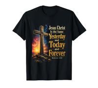 Jesus Christ Hebrews 13:8 Yesterday Today Forever Cross T-Shirt
