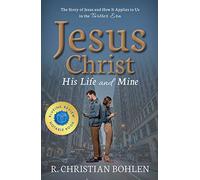 Jesus Christ, His Life and Mine: The Story of Jesus and How It Applies to Us in the Twitter Era